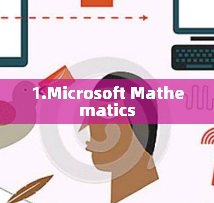 1.Microsoft Mathematics